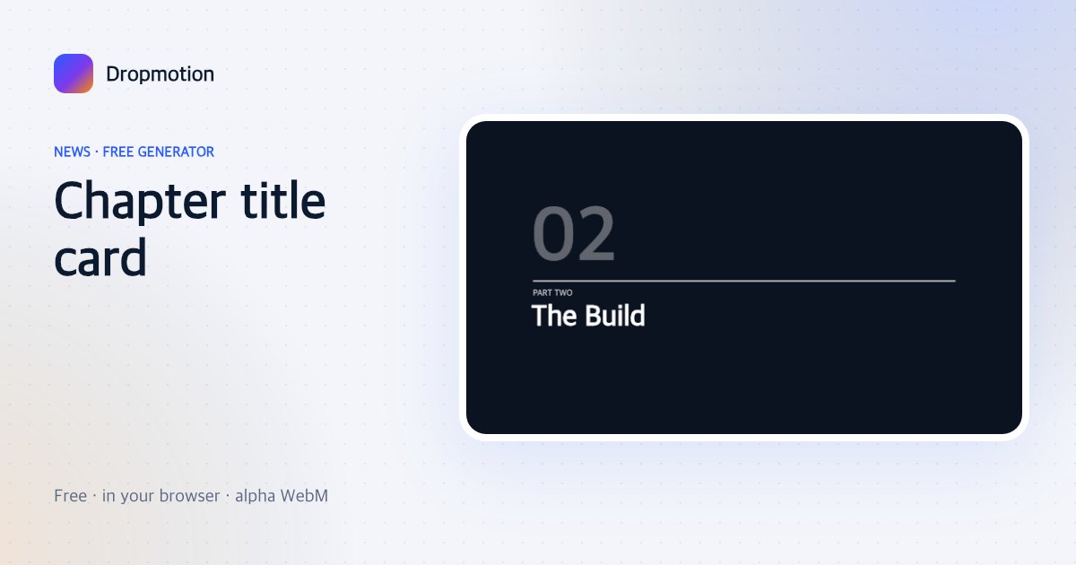 Chapter title animation card reading Part 2 with a kicker, title, thin rule and light sweep, documentary style