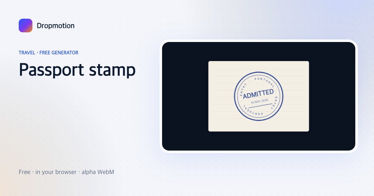 Passport stamp animation: a blue PORTUGAL entry stamp marked ADMITTED slams onto a cream passport page