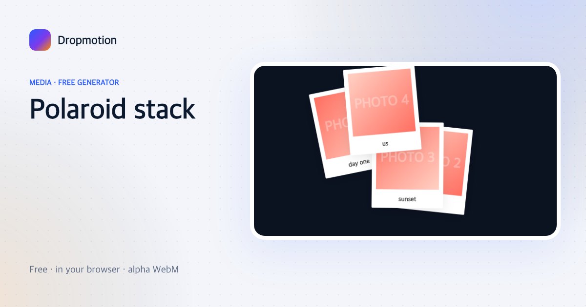 Polaroid animation: tilted polaroid photos with handwritten captions dropping into a stack on a table