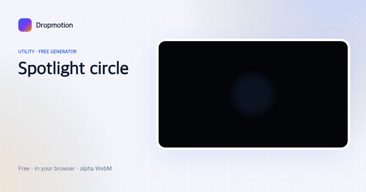 Spotlight effect overlay: a soft circle of light holds on one point while the rest of the frame dims